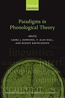 PARADIGMS IN PHONOLOGICAL THEORY (OXFORD STUDIES IN By Laura J. Downing & T.