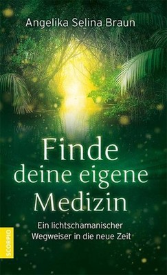 Angelika Selina Braun Finde deine eigene Medizin
