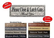 HEAVY DUTY - "Please Close  Latch Gate" sign, premium unique sign, 2" x 6"