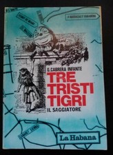 Tre Tristi Tigri Guillermo Infante Cabrera Prima Edizione