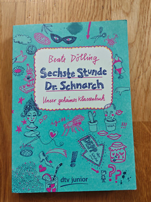 Beate Dolling - Sechste Stunde Dr. Schnarch - Unser geheimes Klassenbuch