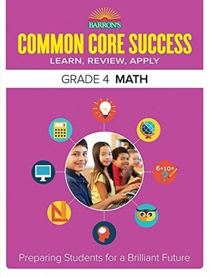 Common Core Success Grade 4 Math: P..., Barron's Educat