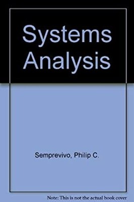 Systems Analysis : Definition, Process, and Design Philip C. Semp