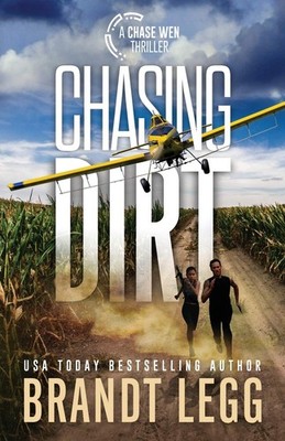 Chasing Dirt (Chase Malone Thriller) - paperback Legg, Brandt