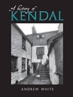 Andrew White - A History Of Kendal - Paperback - F31Z