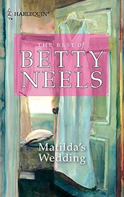 Matilda's Wedding (The Best of Betty N..., Neels, Betty
