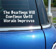 THE BEATINGS WILL CONTINUE UNTIL MORALE IMPROVES DECAL STICKER FUNNY WORK CAR