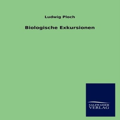 Biologische Exkursionen Ludwig Ploch Paperback BoD Third Party Ti