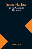Snug Harbor; Or, The Champlain Mechanics Oliver Optic Taschenbuch Englisch 2024
