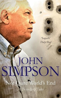 Not Quite World's End A Traveller's Tales John Simpson Taschenbuch Englisch 2008
