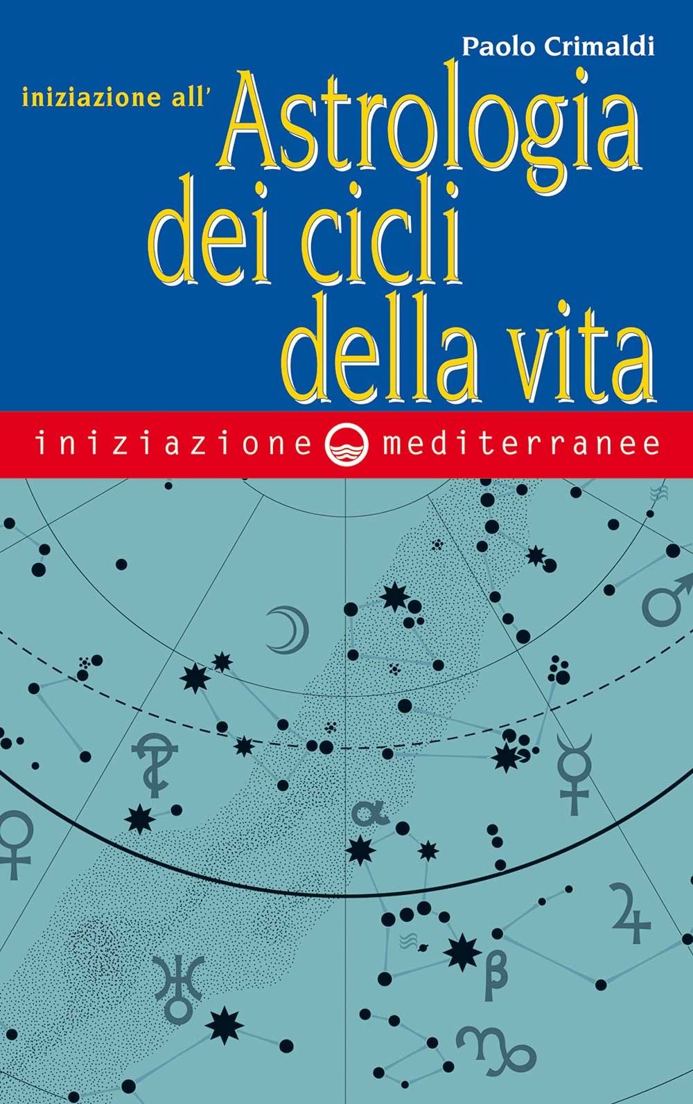 Libri Paolo Crimaldi - Iniziazione All'astrologia Dei Cicli Della Vita
