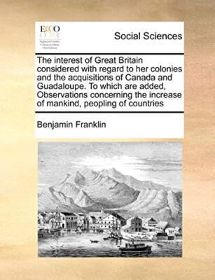 The interest of Great Britain considered with regard to her colonies and the-,