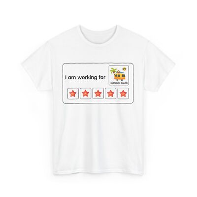 I'm Working for Summer Break Last Day of School Teacher T-Shirt