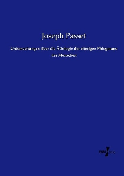 Untersuchungen üBer Die ÄTiologie Der Eiterigen Phlegmone Des Menschen Joseph Pa-image