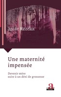 Une Maternité ImpenséE Devenir MèRe Suite à Un DéNi De Grossesse Masseaux Buch