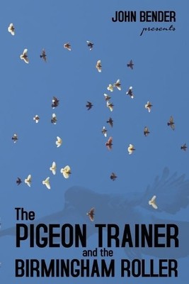 John Bender The Pigeon Trainer and the Birmingham Roll (Taschenbuch) (US IMPORT)