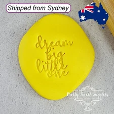 DREAM BIG LITTLE ONE Embosser 60mm by Custom Cookie Cutters Cake Fondant
