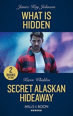 What Is Hidden / Secret Alaskan Hideaway: What Is... - Johnson, Janice Kay