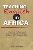 Teaching English In Africa. A Guide To The Practice Of English Language...