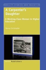 A Carpenter's Daughter: A Working-Class Woman in Higher Education by Renny Chris