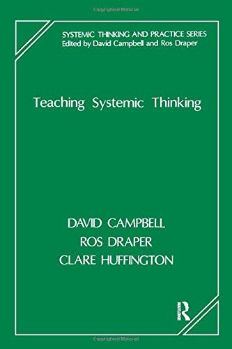 Teaching Systemic Thinking (Systemic Thinking & Practice) By David Campbell, R.