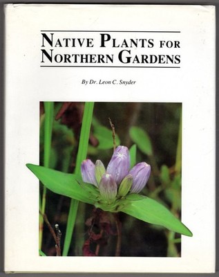Native Plants for Northern Gardens ~ Snyder, Leon HC