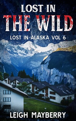 Leigh Mayberry Lost in the Wild (Paperback) Lost in Alaska (UK IMPORT)