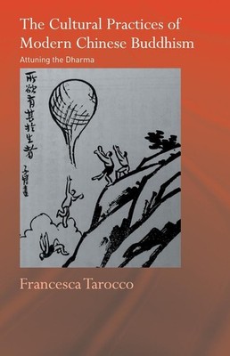 The Cultural Practices of Modern Chinese Buddhism: Attuning the Dharma by France