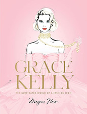 Grace Kelly: the Illustrated World of a Fashion Icon