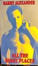 ALL THE RIGHT PLACES  (Stories of Lust & Love) by Barry Alexander M/M S/M