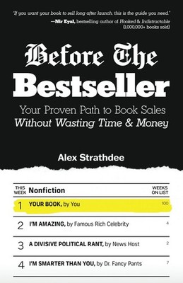 Before The Bestseller: Your Proven Path to Book Sales Without Wasting Time &...