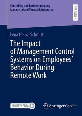 The Impact of Management Control Systems on Employees' Behavior During Remote...