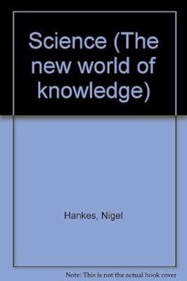 Science (The new world of knowledge), Hankes, Nigel, Used; Very Good Book