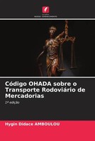 CóDigo Ohada Sobre O Transporte RodoviáRio De Mercadorias 1ª EdiçãO Amboulou