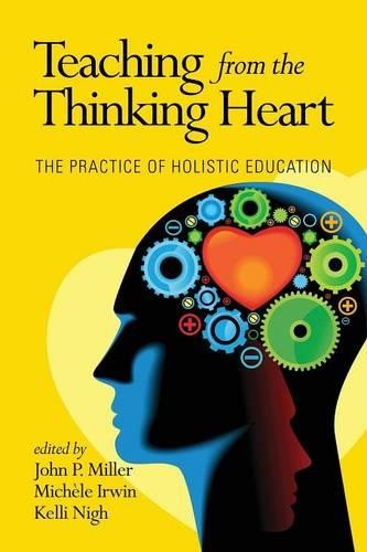 Teaching from the Thinking Heart – The Practice of Holistic Education Miller