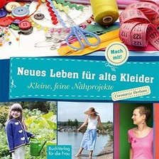 Neues Leben fur alte Kleider: Kleine, feine Nahprojekte, Derham 9783897984820*.