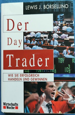 Der Day Trader. Wie Sie erfolgreich handeln und gewinnen. ,Borsellino, Lewis J.