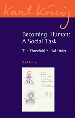Becoming Human: A Social Task - The Threefold Social Or - Paperback NEW Karl Kon
