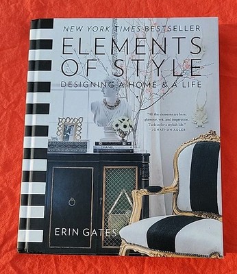 Elements of Style : Designing a Home and a Life by Erin Gates Very Good