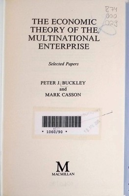 The Economic Theory of Multinational Enterprises Buckley, Peter J. and M 2224146