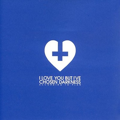I Love You But I've Chosen Darkness - According to Plan [New ]