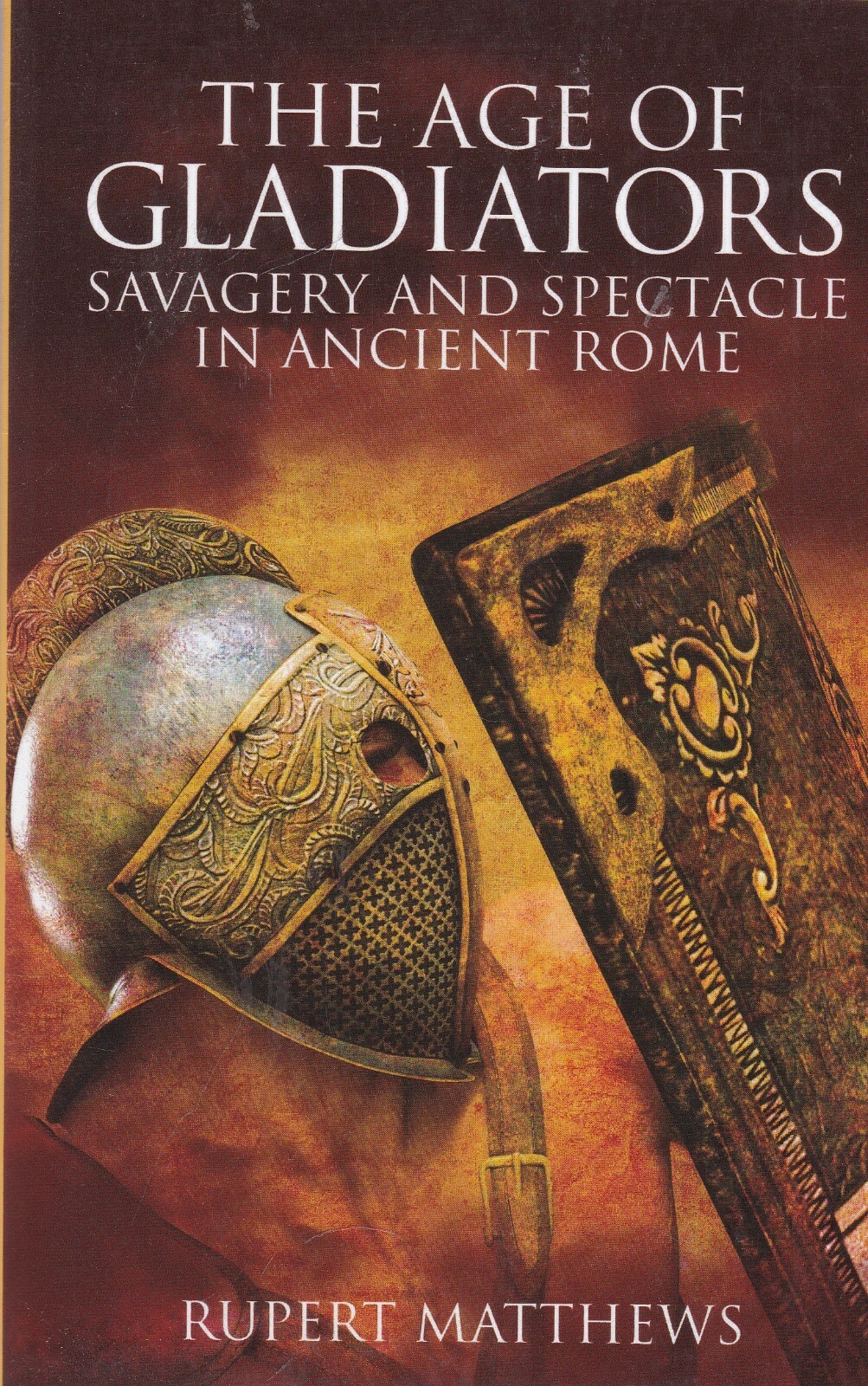 The Age of Gladiators Savagery and Spectacle in Ancient Rome Paperback Book