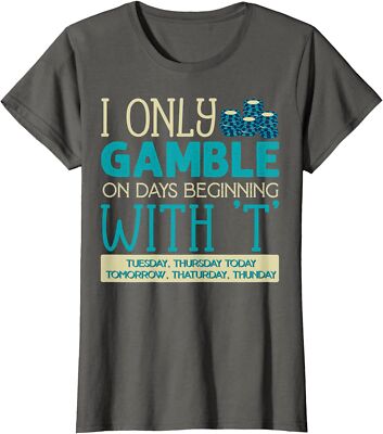 I Only Gamble On Days Beginning With T Casino Game Ladies' Crewneck T-Shirt