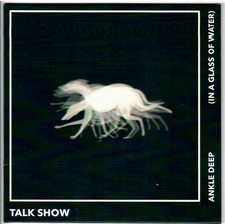 Talk Show "Ankle Deep(In A  Glass Of Water)/Petrol Head" 2019 7" Mint/Unplayed