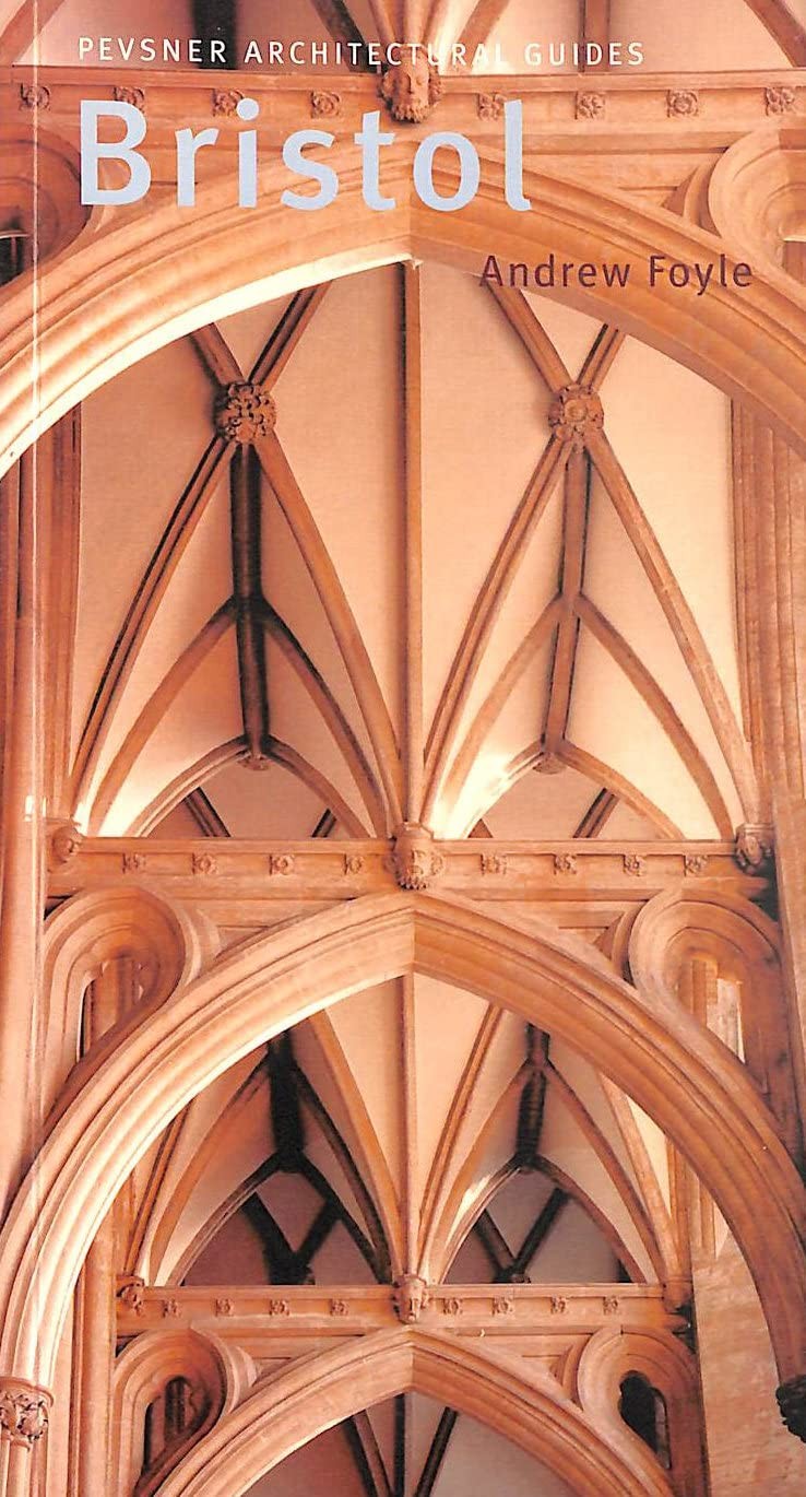 Bristol (Pevsner Architectural Guides: City Guides),Andrew Foyle