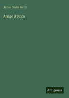 Anton Giulio Barrili | Arrigo Il Savio | Buch | Italienisch (2025)