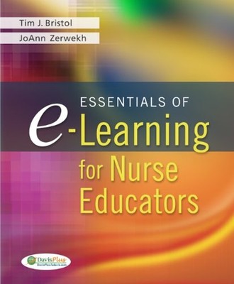 Essentials of e-Learning for Nurse Educators JoAnn, Bristol, Tim