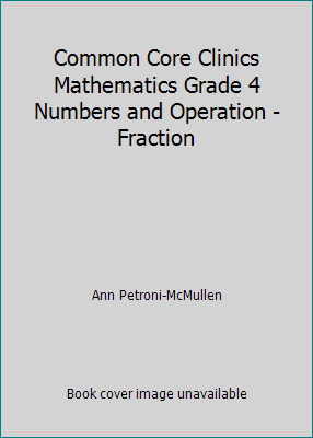 Common Core Clinics Mathematics Grade 4 Numbers and Operation - Fraction