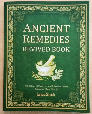 Ancient Remedies Revived Book: 2500 Days of Powerful and Effective Home Remedies