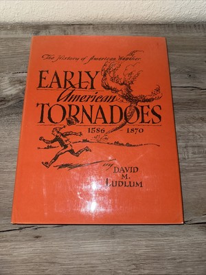 Early American Tornadoes 1586-1870 by David M. Ludlum (1970) HC Weather